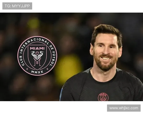 梅西加盟迈阿密国际震撼全球 足坛迎来新纪元